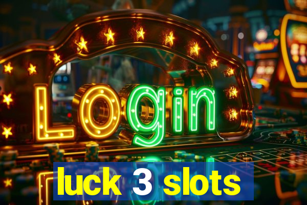 luck 3 slots